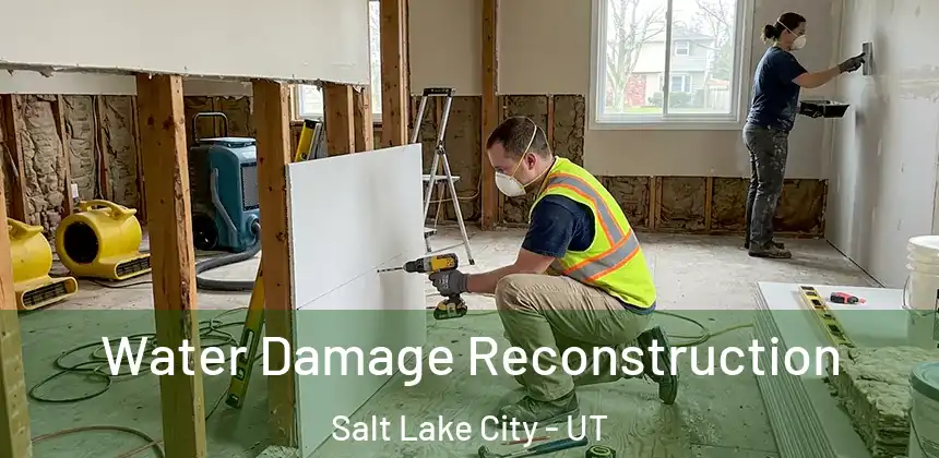Water Damage Reconstruction Salt Lake City - UT